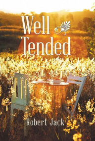 Title: Well Tended, Author: Robert Jack