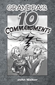 Title: Grandpa's 10 Commandments, Author: John Walker