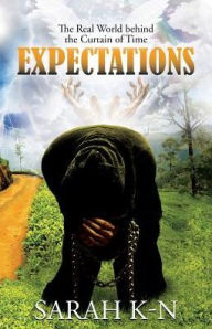 Title: Expectations: The Real World behind the Curtain of Time, Author: Sarah K-N