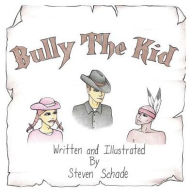 Title: Bully the Kid, Author: Steven Schade