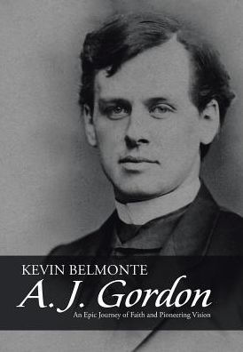A. J. Gordon: An Epic Journey of Faith and Pioneering Vision