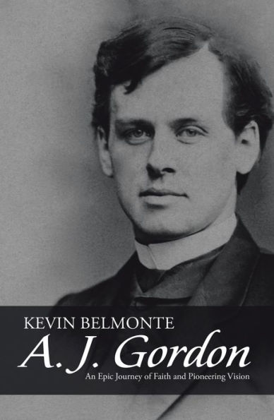 A. J. Gordon: An Epic Journey of Faith and Pioneering Vision