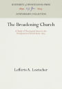 The Broadening Church: A Study of Theological Issues in the Presbyterian Church Since 1869