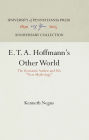 E. T. A. Hoffmann's Other World: The Romantic Author and His 