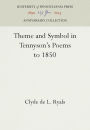Theme and Symbol in Tennyson's Poems to 1850