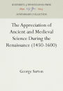 The Appreciation of Ancient and Medieval Science During the Renaissance (1450-1600)