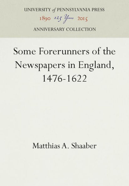 Some Forerunners of the Newspapers in England, 1476-1622
