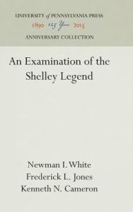 Title: An Examination of the Shelley Legend, Author: Newman I. White