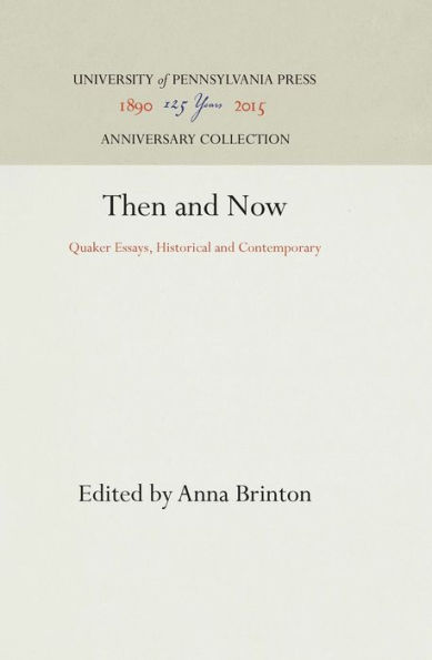 Then and Now: Quaker Essays, Historical and Contemporary