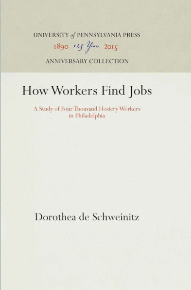 How Workers Find Jobs: A Study of Four Thousand Hosiery Workers in Philadelphia