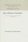 How Workers Find Jobs: A Study of Four Thousand Hosiery Workers in Philadelphia
