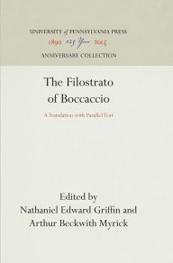 Title: The Filostrato of Boccaccio: A Translation with Parallel Text, Author: University of Pennsylvania Press