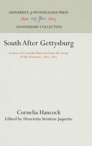 Title: South After Gettysburg: Letters of Cornelia Hancock from the Army of the Potomac, 1863-1865, Author: Cornelia Hancock