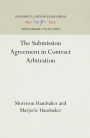 The Submission Agreement in Contract Arbitration