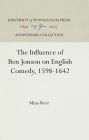 The Influence of Ben Jonson on English Comedy, 1598-1642