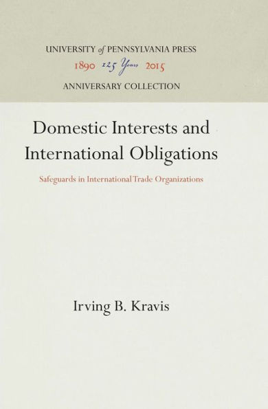 Domestic Interests and International Obligations: Safeguards in International Trade Organizations