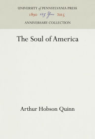 Title: The Soul of America, Author: Arthur Hobson Quinn
