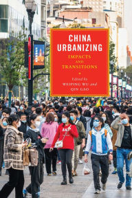 Title: China Urbanizing: Impacts and Transitions, Author: Weiping Wu