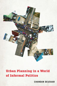 Title: Urban Planning in a World of Informal Politics, Author: Chandan Deuskar