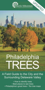 Title: Philadelphia Trees: A Field Guide to the City and the Surrounding Delaware Valley, Author: Paul Meyer