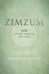 Title: Zimzum: God and the Origin of the World, Author: Christoph Schulte