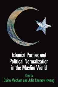 Title: Islamist Parties and Political Normalization in the Muslim World, Author: Quinn Mecham