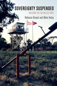 Title: Sovereignty Suspended: Building the So-Called State, Author: Rebecca Bryant