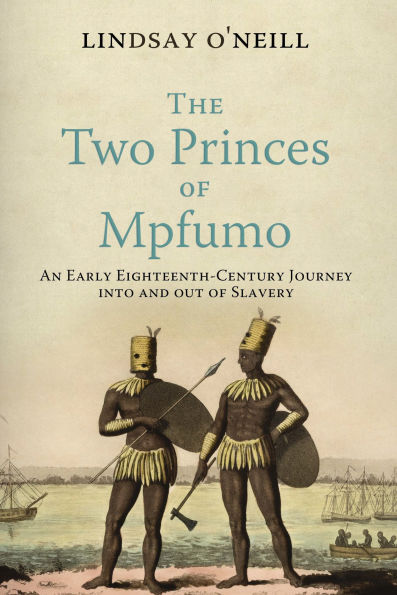 The Two Princes of Mpfumo: An Early Eighteenth-Century Journey into and out of Slavery