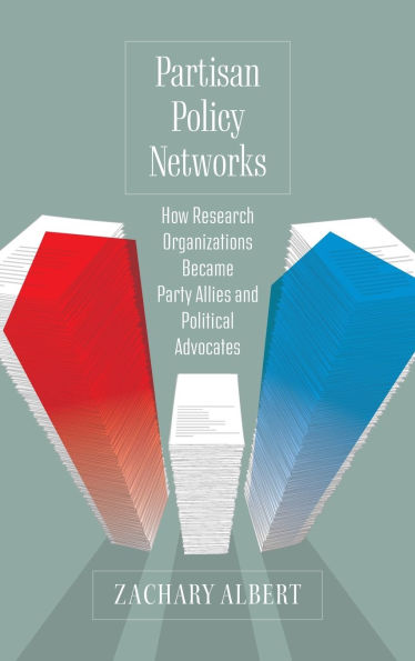 Partisan Policy Networks: How Research Organizations Became Party Allies and Political Advocates