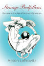 Strange Bedfellows: Marriage in the Age of Women's Liberation