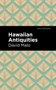 Title: Hawaiian Antiquities: Moolelo Hawaii, Author: David Malo