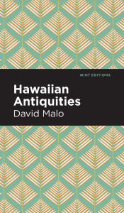 Title: Hawaiian Antiquities: Moolelo Hawaii, Author: David Malo