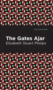 Title: The Gates Ajar, Author: Elizabeth Stuary Phelps