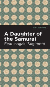 Title: A Daughter of the Samurai, Author: Etsu Inagaki Sugimoto