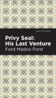 Privy Seal: His Last Venture