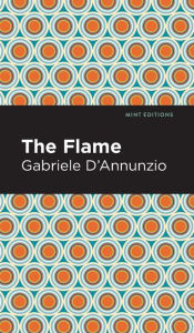Title: The Flame, Author: Gabriele D'Annunzio