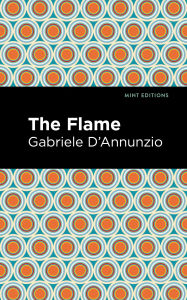 Title: The Flame, Author: Gabriele D'Annunzio
