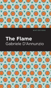 Title: The Flame, Author: Gabriele D'Annunzio