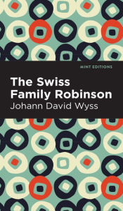 Title: Swiss Family Robinson, Author: Johann David Wyss