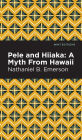 Pele and Hiiaka: A Myth From Hawaii