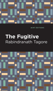 Title: The Fugitive, Author: Rabindranath Tagore