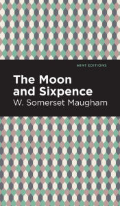 Title: The Moon and Sixpence, Author: W. Somerset Maugham