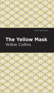 Title: The Yellow Mask, Author: Wilkie Collins