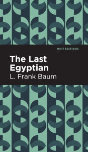 Title: The Last Egyptian, Author: L. Frank Baum