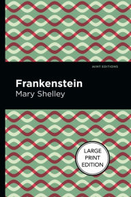 Title: Frankenstein: Large Print Edition, Author: Mary Shelley
