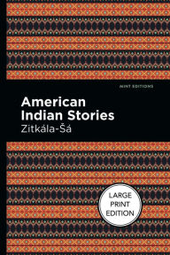 Title: American Indian Stories: Large Print Edition, Author: Zitkala-Sa