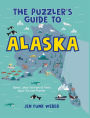 The Puzzler's Guide to Alaska: Games, Jokes, Fun Facts & Trivia about The Last Frontier