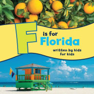 Title: F is for Florida: Written by Kids for Kids, Author: Boys and Girls Clubs of Central Florida