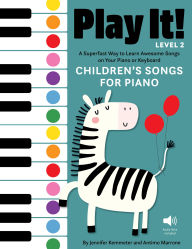 Title: Play It! Children's Songs for Piano (Level 2): A Superfast Way to Learn Awesome Songs on Your Piano or Keyboard, Author: Jennifer Kemmeter
