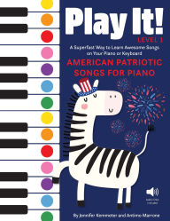 Title: Play It! Patriotic Songs for Piano: A Superfast Way to Learn Awesome Songs on Your Piano or Keyboard, Author: Jennifer Kemmeter